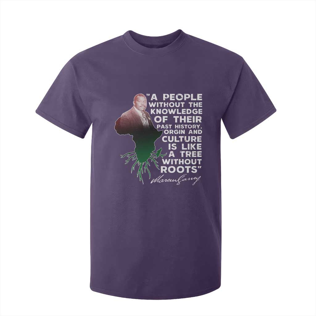 Marcus Garvey T Shirt For Kid A People Without The Knowledge Of Their Past History Is Like A Tree Without Roots