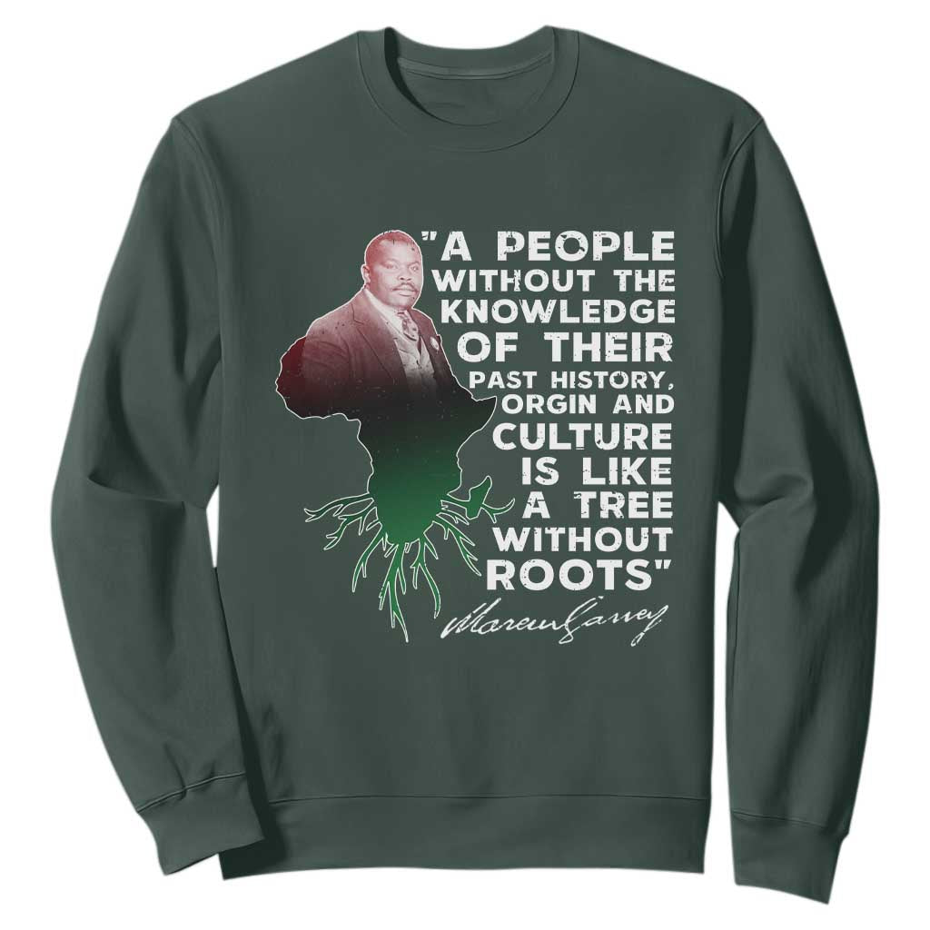 Marcus Garvey Sweatshirt A People Without The Knowledge Of Their Past History Is Like A Tree Without Roots