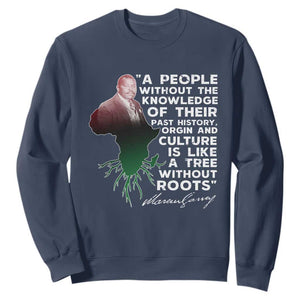 Marcus Garvey Sweatshirt A People Without The Knowledge Of Their Past History Is Like A Tree Without Roots