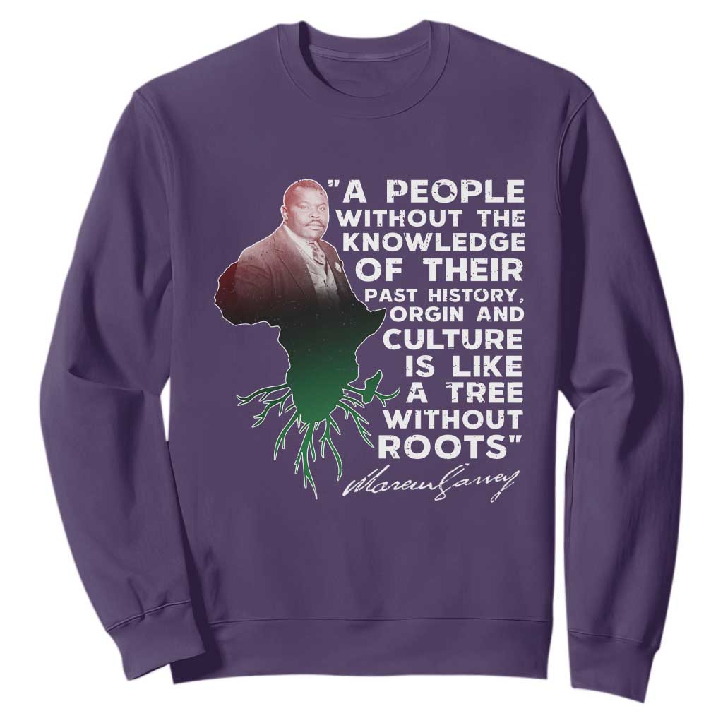 Marcus Garvey Sweatshirt A People Without The Knowledge Of Their Past History Is Like A Tree Without Roots