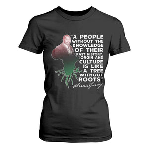 Marcus Garvey T Shirt For Women A People Without The Knowledge Of Their Past History Is Like A Tree Without Roots