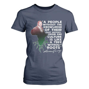 Marcus Garvey T Shirt For Women A People Without The Knowledge Of Their Past History Is Like A Tree Without Roots