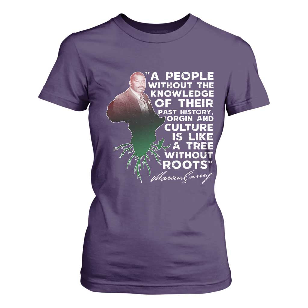 Marcus Garvey T Shirt For Women A People Without The Knowledge Of Their Past History Is Like A Tree Without Roots
