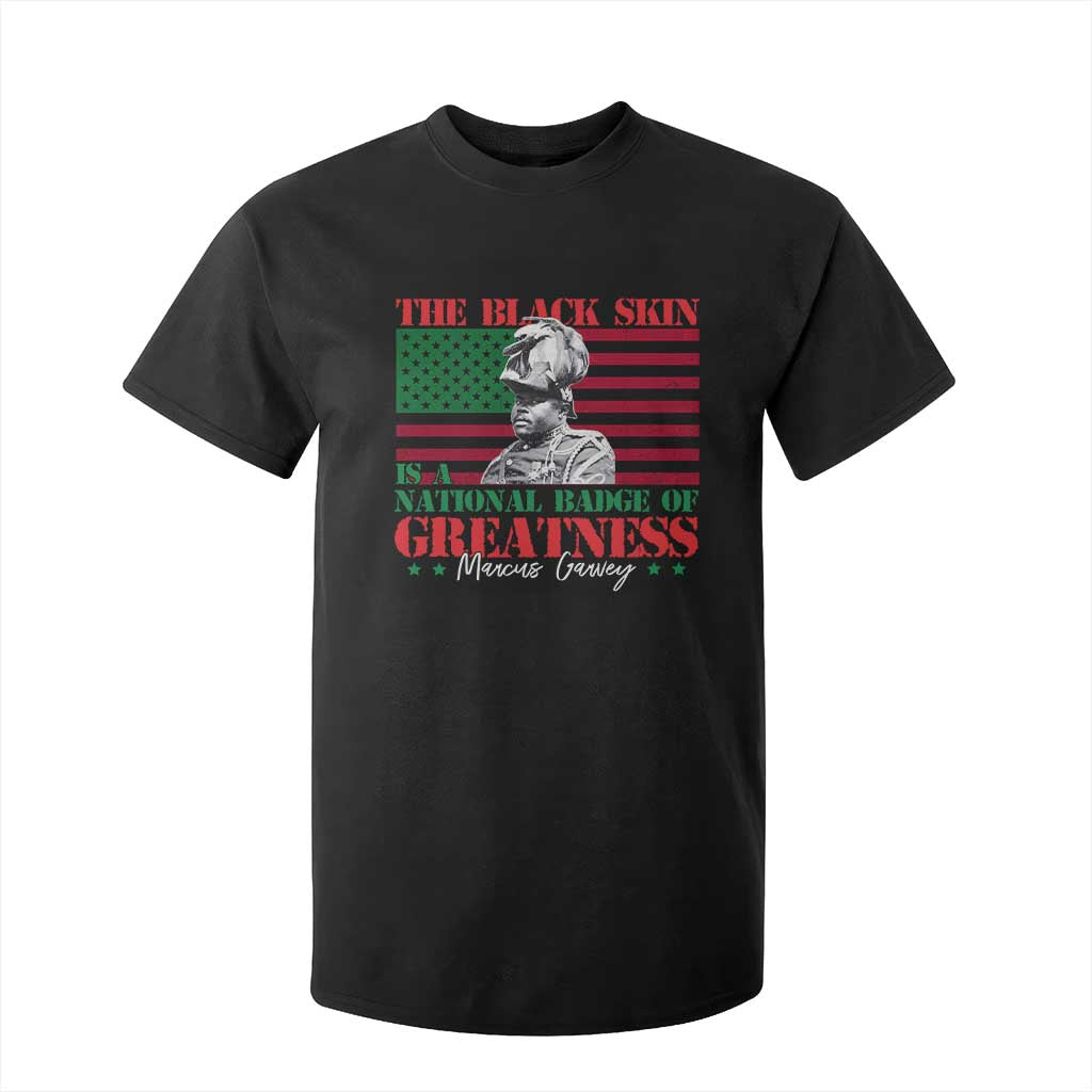 Marcus Garvey T Shirt For Kid The Black Skin Is A National Badge Of Greatness African American Flag