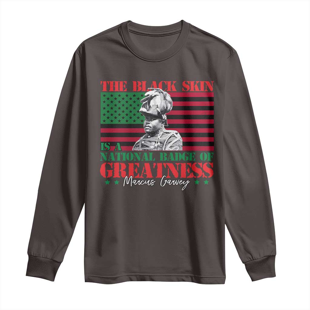 Marcus Garvey Long Sleeve Shirt The Black Skin Is A National Badge Of Greatness African American Flag