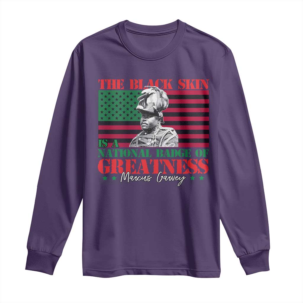 Marcus Garvey Long Sleeve Shirt The Black Skin Is A National Badge Of Greatness African American Flag