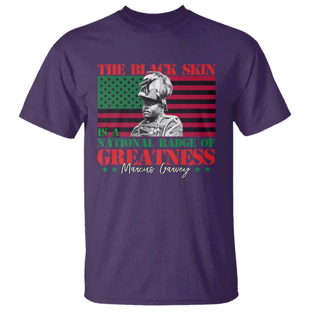 Marcus Garvey T Shirt The Black Skin Is A National Badge Of Greatness African American Flag