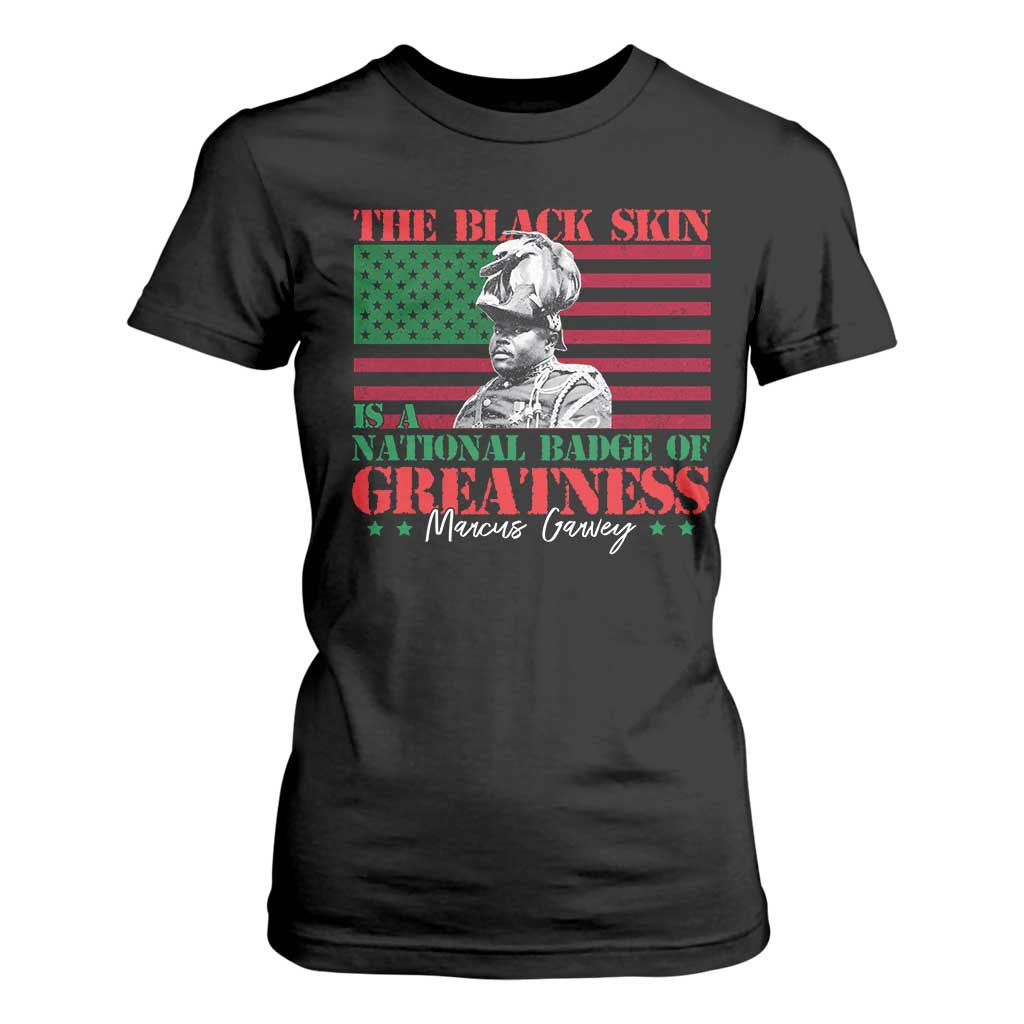 Marcus Garvey T Shirt For Women The Black Skin Is A National Badge Of Greatness African American Flag