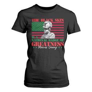 Marcus Garvey T Shirt For Women The Black Skin Is A National Badge Of Greatness African American Flag