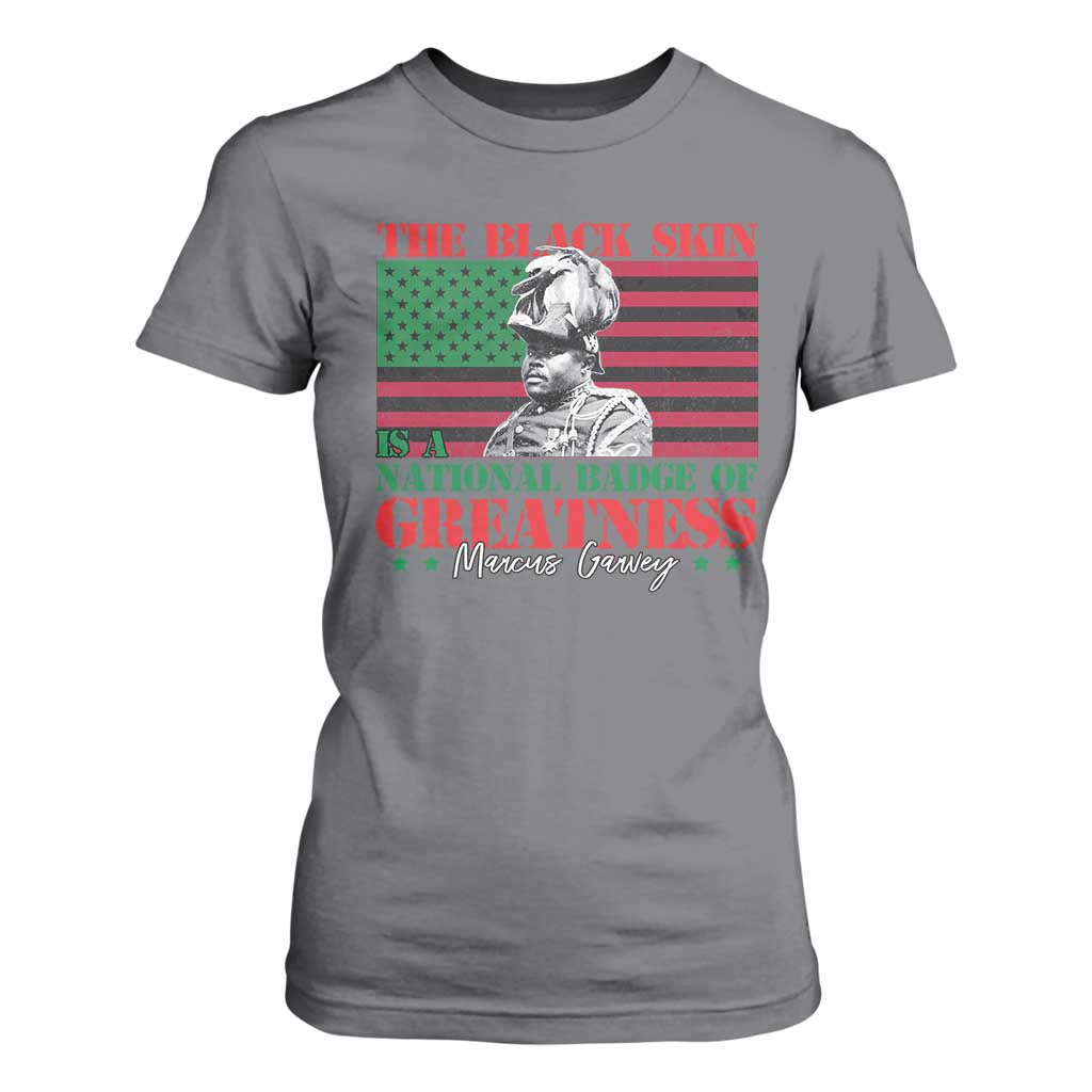Marcus Garvey T Shirt For Women The Black Skin Is A National Badge Of Greatness African American Flag
