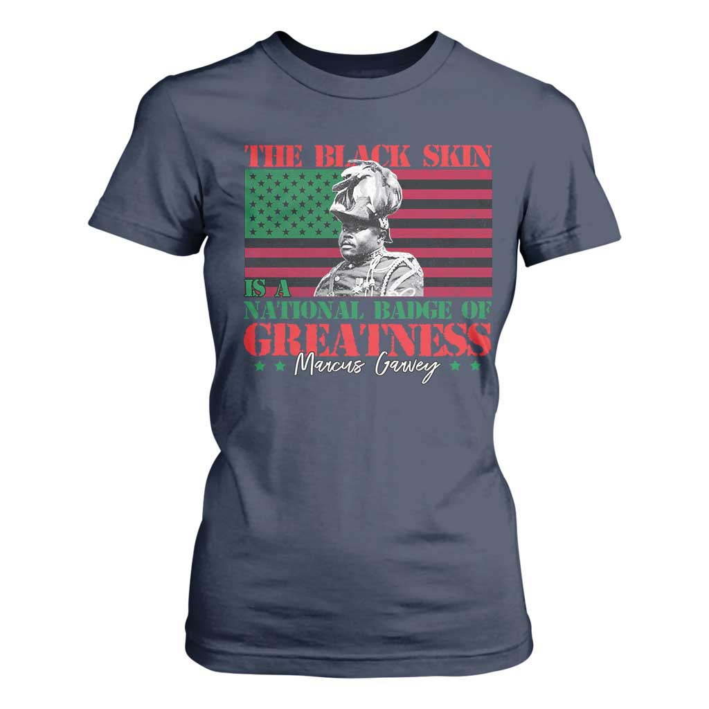 Marcus Garvey T Shirt For Women The Black Skin Is A National Badge Of Greatness African American Flag