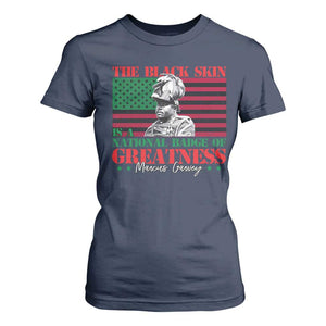 Marcus Garvey T Shirt For Women The Black Skin Is A National Badge Of Greatness African American Flag