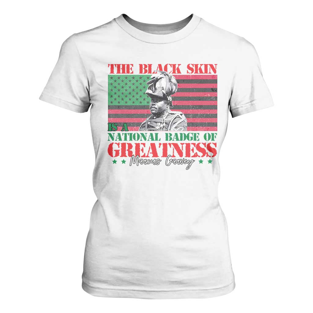 Marcus Garvey T Shirt For Women The Black Skin Is A National Badge Of Greatness African American Flag
