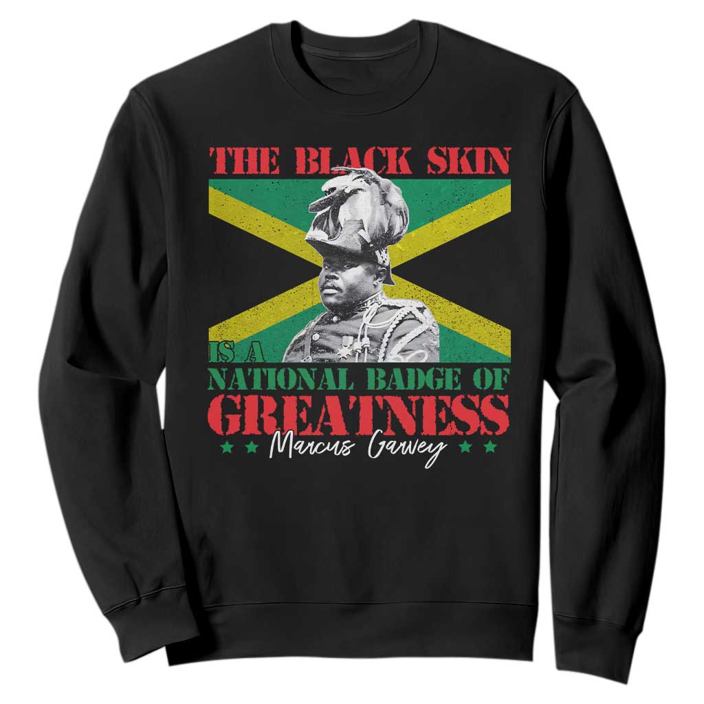 Marcus Garvey Sweatshirt The Black Skin Is A National Badge Of Greatness Jamaican Flag