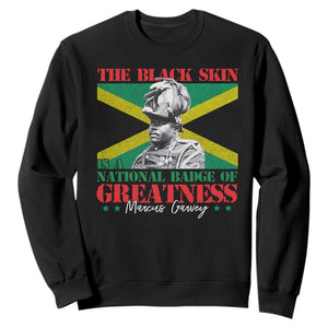 Marcus Garvey Sweatshirt The Black Skin Is A National Badge Of Greatness Jamaican Flag