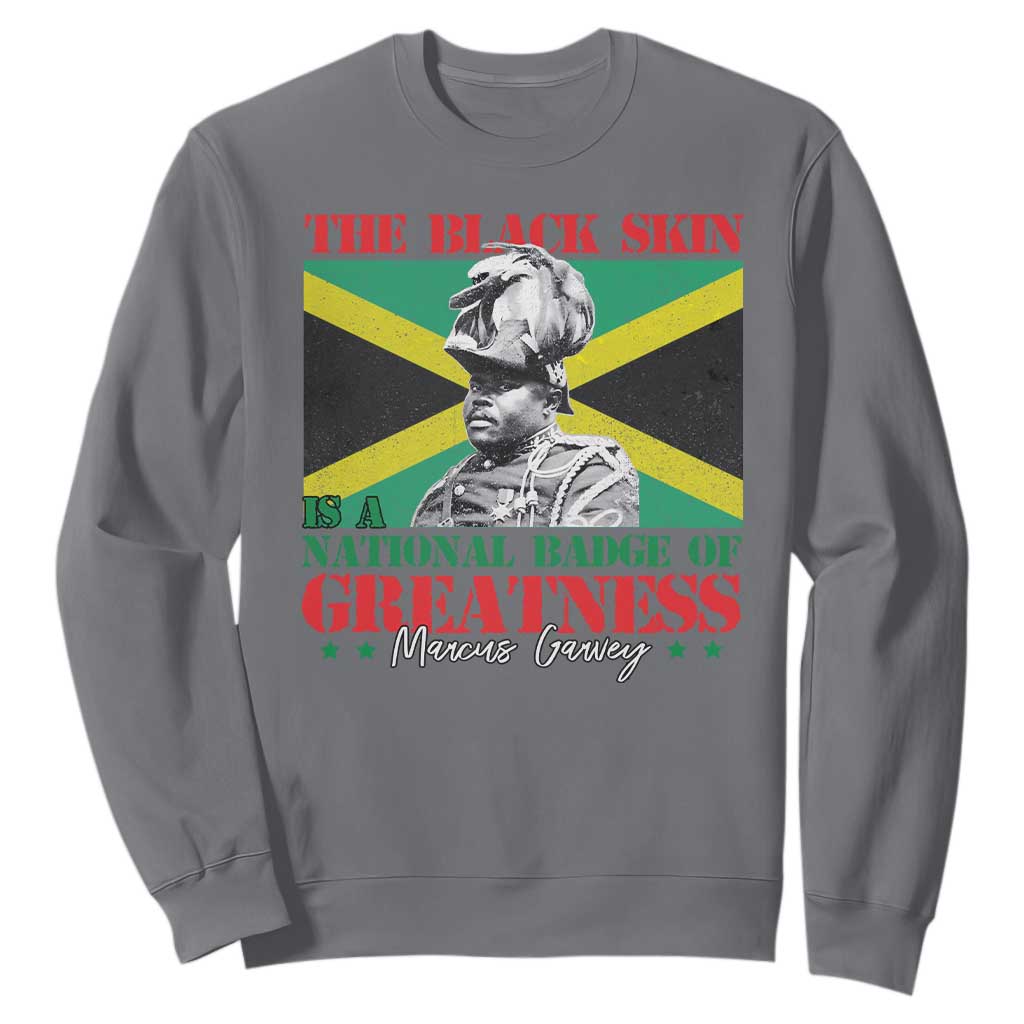 Marcus Garvey Sweatshirt The Black Skin Is A National Badge Of Greatness Jamaican Flag
