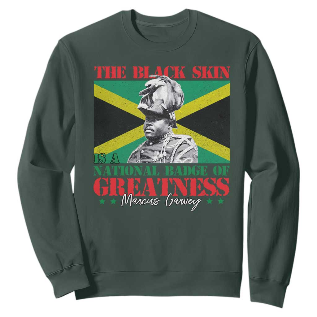 Marcus Garvey Sweatshirt The Black Skin Is A National Badge Of Greatness Jamaican Flag