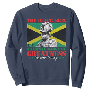 Marcus Garvey Sweatshirt The Black Skin Is A National Badge Of Greatness Jamaican Flag