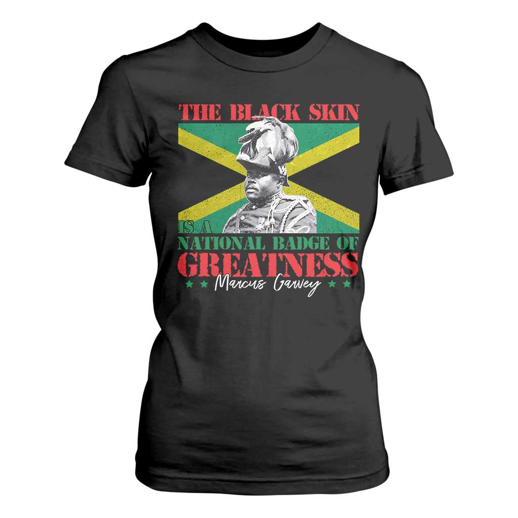 Marcus Garvey T Shirt For Women The Black Skin Is A National Badge Of Greatness Jamaican Flag