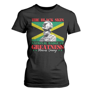 Marcus Garvey T Shirt For Women The Black Skin Is A National Badge Of Greatness Jamaican Flag