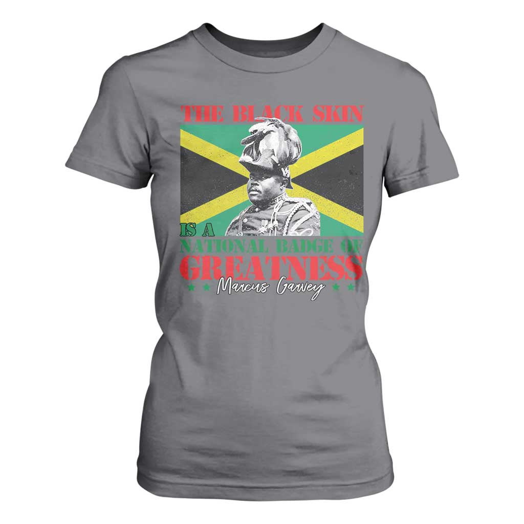 Marcus Garvey T Shirt For Women The Black Skin Is A National Badge Of Greatness Jamaican Flag