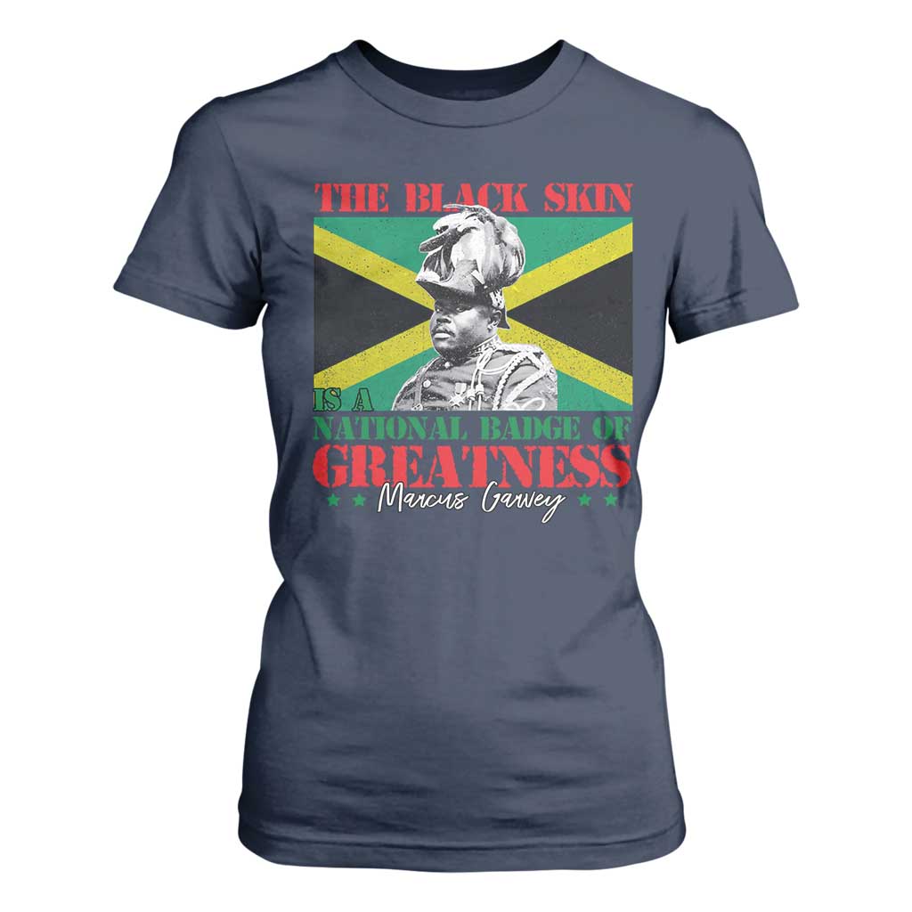 Marcus Garvey T Shirt For Women The Black Skin Is A National Badge Of Greatness Jamaican Flag