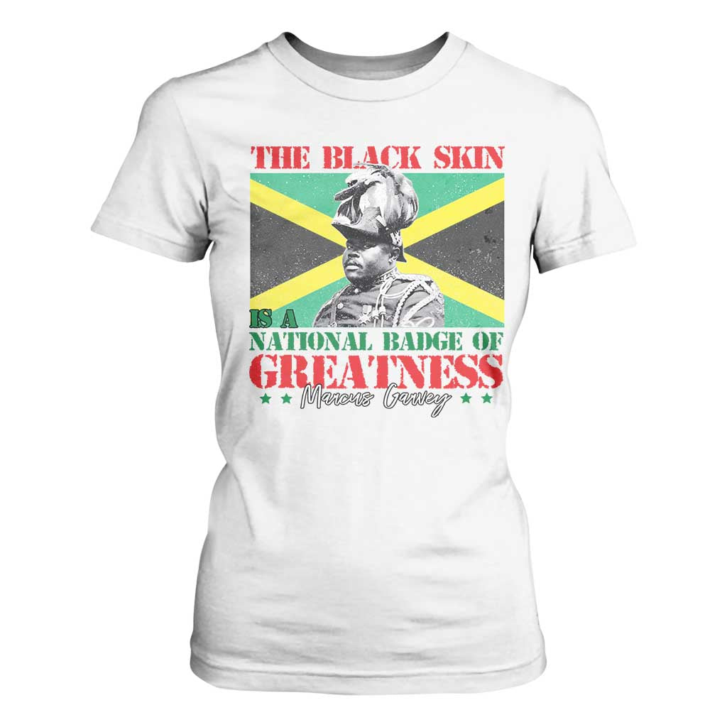 Marcus Garvey T Shirt For Women The Black Skin Is A National Badge Of Greatness Jamaican Flag