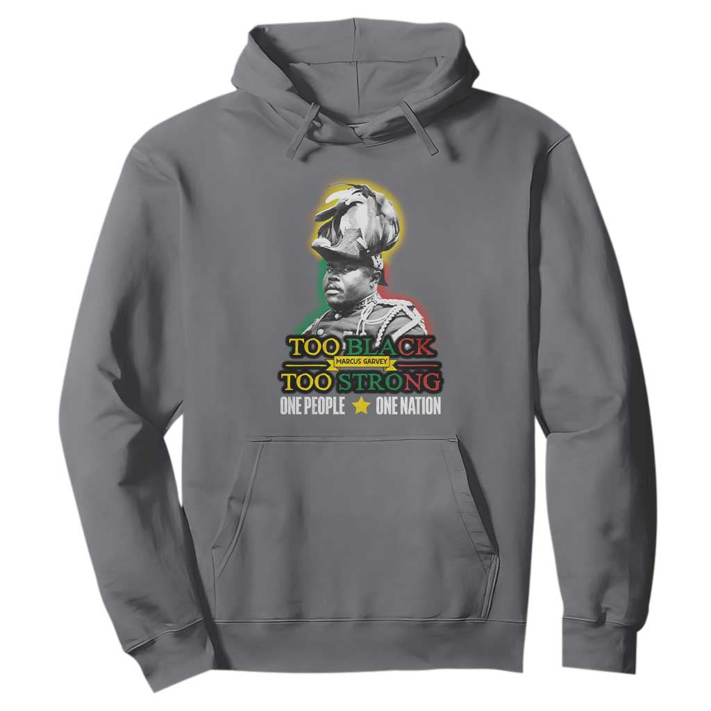 Marcus Garvey Hoodie Too Black Too Strong One People One Nation