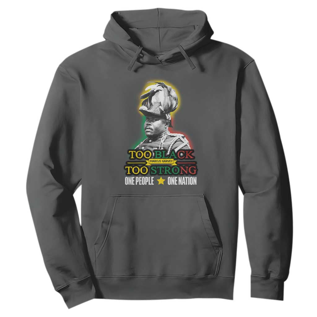Marcus Garvey Hoodie Too Black Too Strong One People One Nation