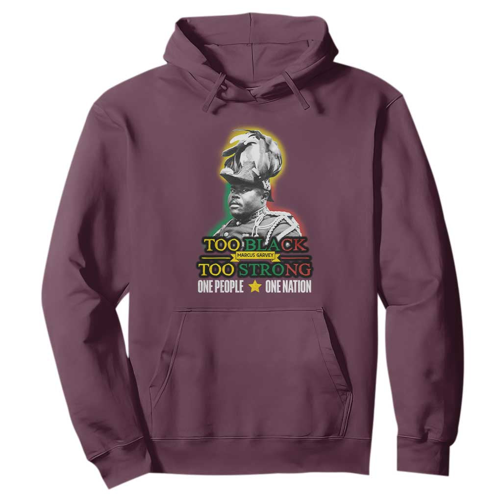 Marcus Garvey Hoodie Too Black Too Strong One People One Nation