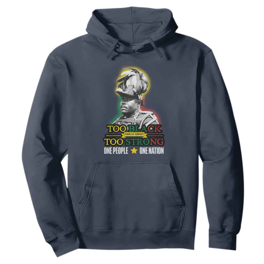 Marcus Garvey Hoodie Too Black Too Strong One People One Nation