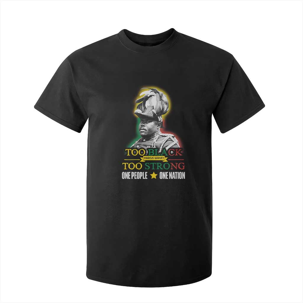 Marcus Garvey T Shirt For Kid Too Black Too Strong One People One Nation