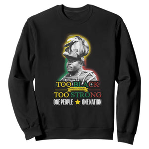 Marcus Garvey Sweatshirt Too Black Too Strong One People One Nation