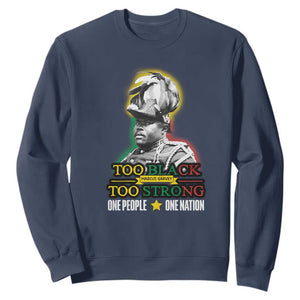 Marcus Garvey Sweatshirt Too Black Too Strong One People One Nation