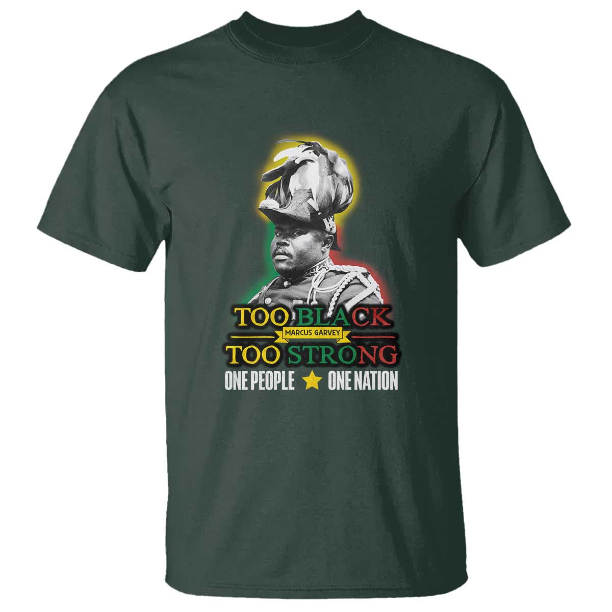 Marcus Garvey T Shirt Too Black Too Strong One People One Nation