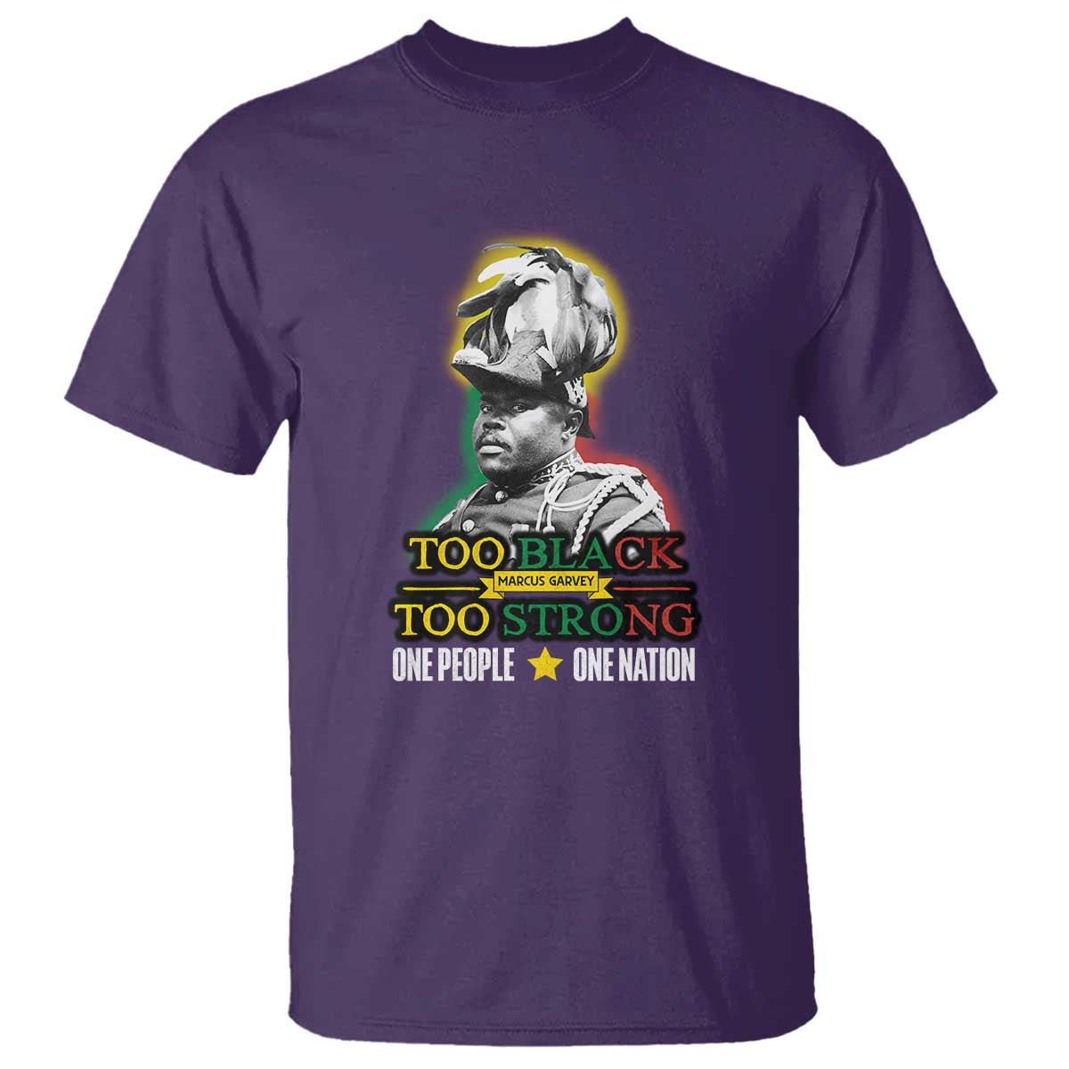 Marcus Garvey T Shirt Too Black Too Strong One People One Nation