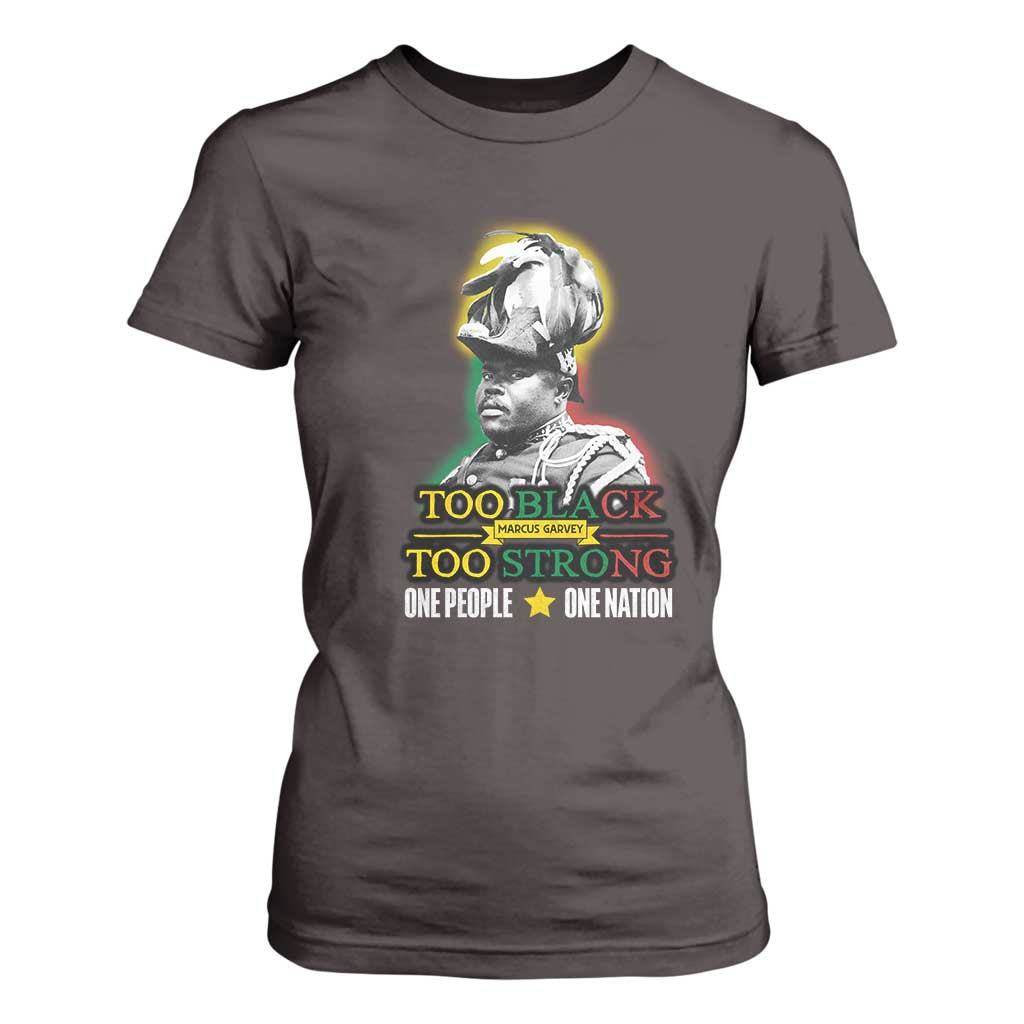 Marcus Garvey T Shirt For Women Too Black Too Strong One People One Nation