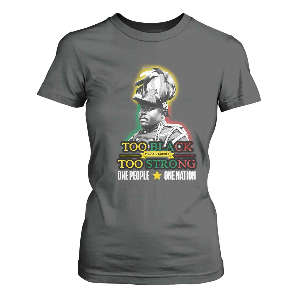 Marcus Garvey T Shirt For Women Too Black Too Strong One People One Nation