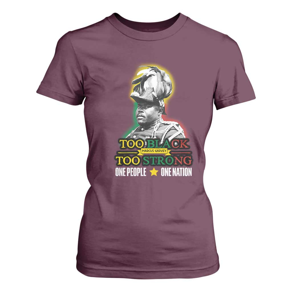 Marcus Garvey T Shirt For Women Too Black Too Strong One People One Nation
