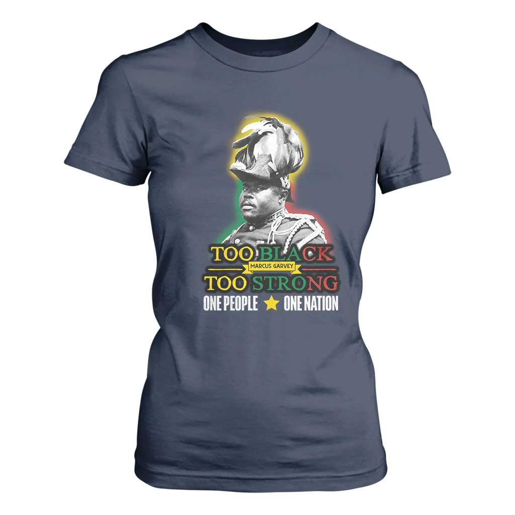 Marcus Garvey T Shirt For Women Too Black Too Strong One People One Nation