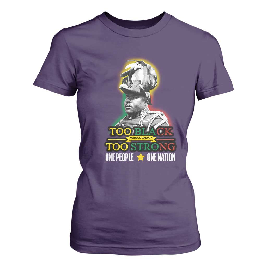 Marcus Garvey T Shirt For Women Too Black Too Strong One People One Nation