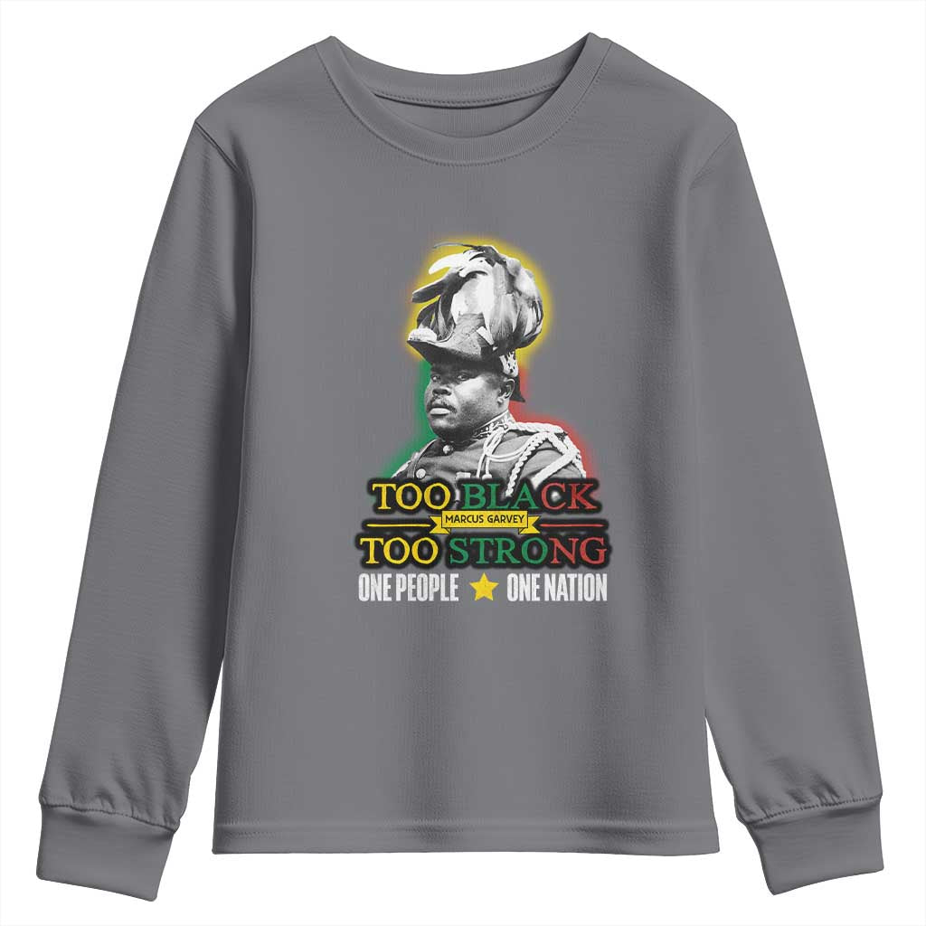 Marcus Garvey Youth Sweatshirt Too Black Too Strong One People One Nation