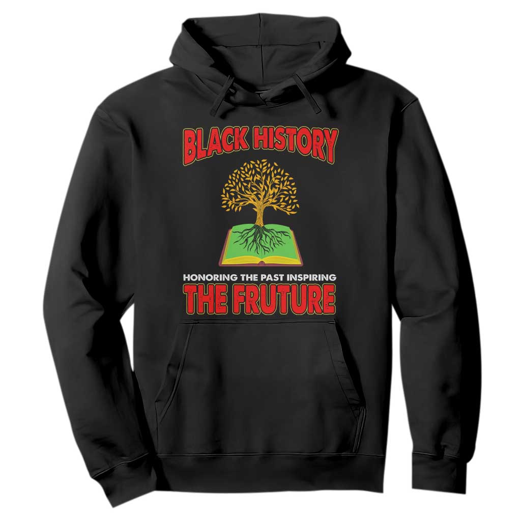 Black History Month Hoodie Honoring The Past Inspiring The Future Melanin Pride