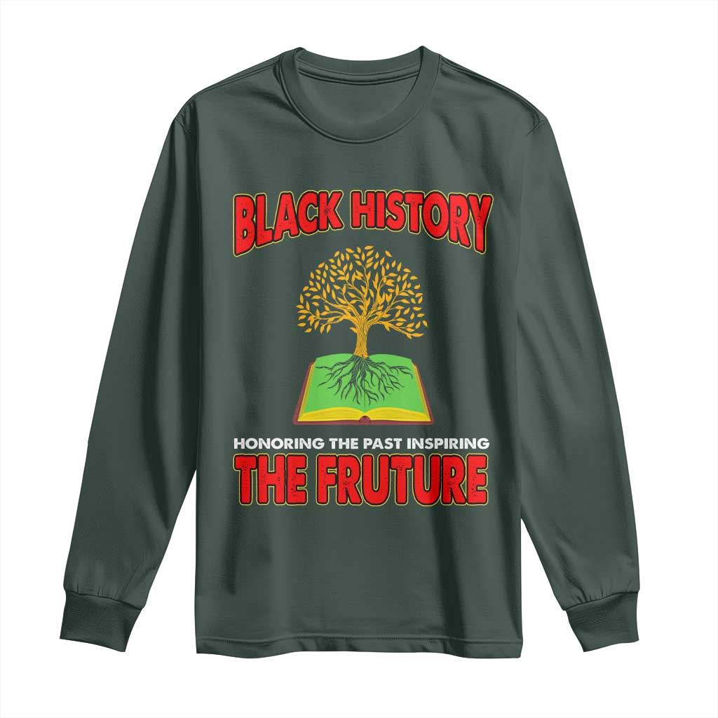 Black History Month Long Sleeve Shirt Honoring The Past Inspiring The Future Melanin Pride