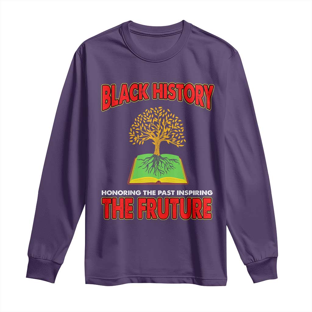 Black History Month Long Sleeve Shirt Honoring The Past Inspiring The Future Melanin Pride