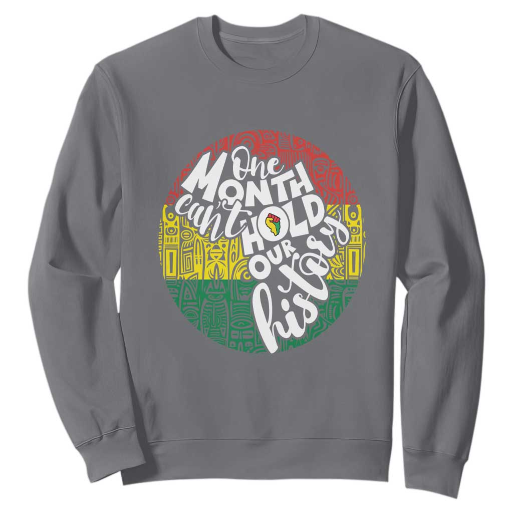 Black Pride Sweatshirt One Month Can't Hold Our History African American
