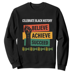 Black History Month Sweatshirt Believe Achieve Succeed African Americans Melanin Pride