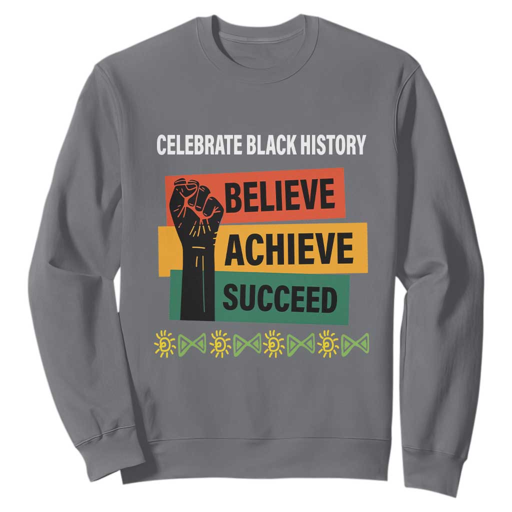 Black History Month Sweatshirt Believe Achieve Succeed African Americans Melanin Pride