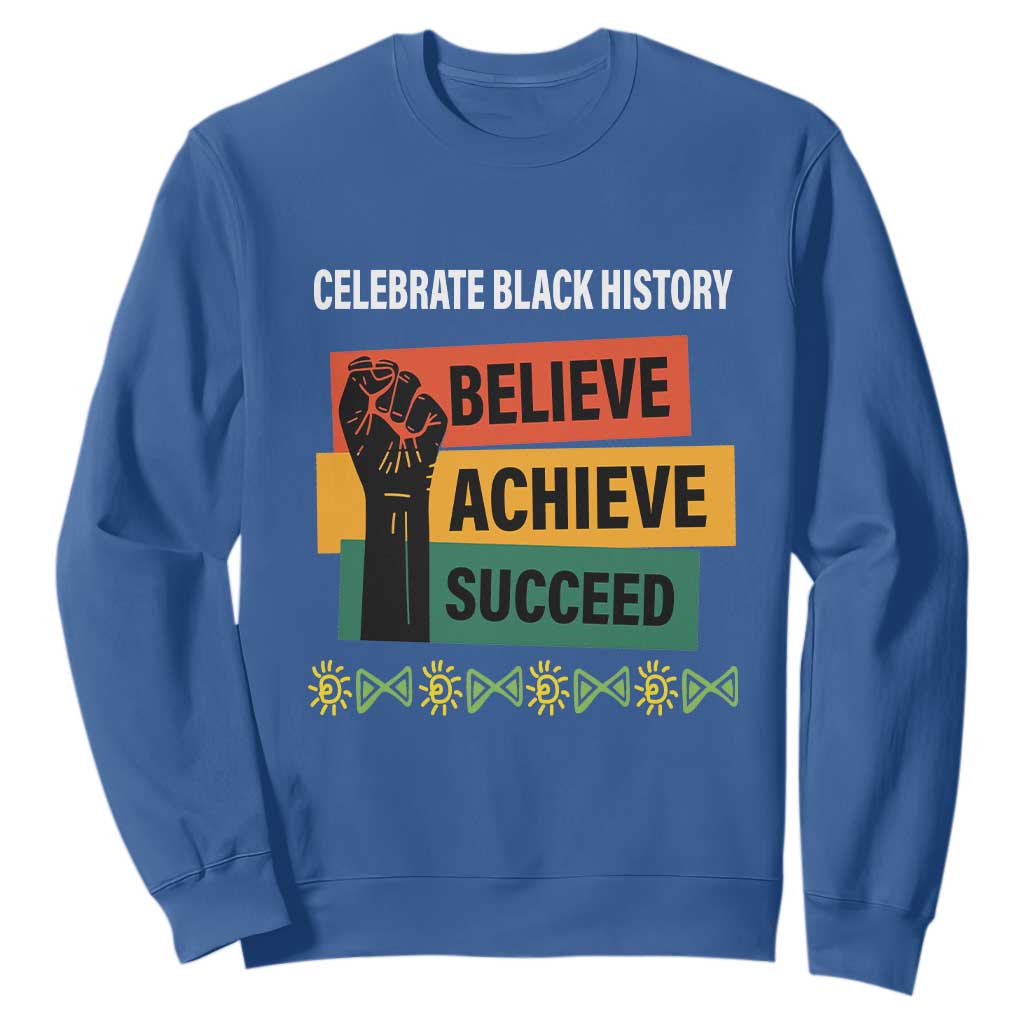 Black History Month Sweatshirt Believe Achieve Succeed African Americans Melanin Pride