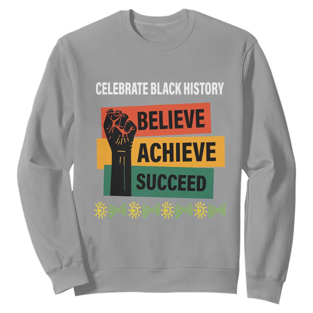 Black History Month Sweatshirt Believe Achieve Succeed African Americans Melanin Pride